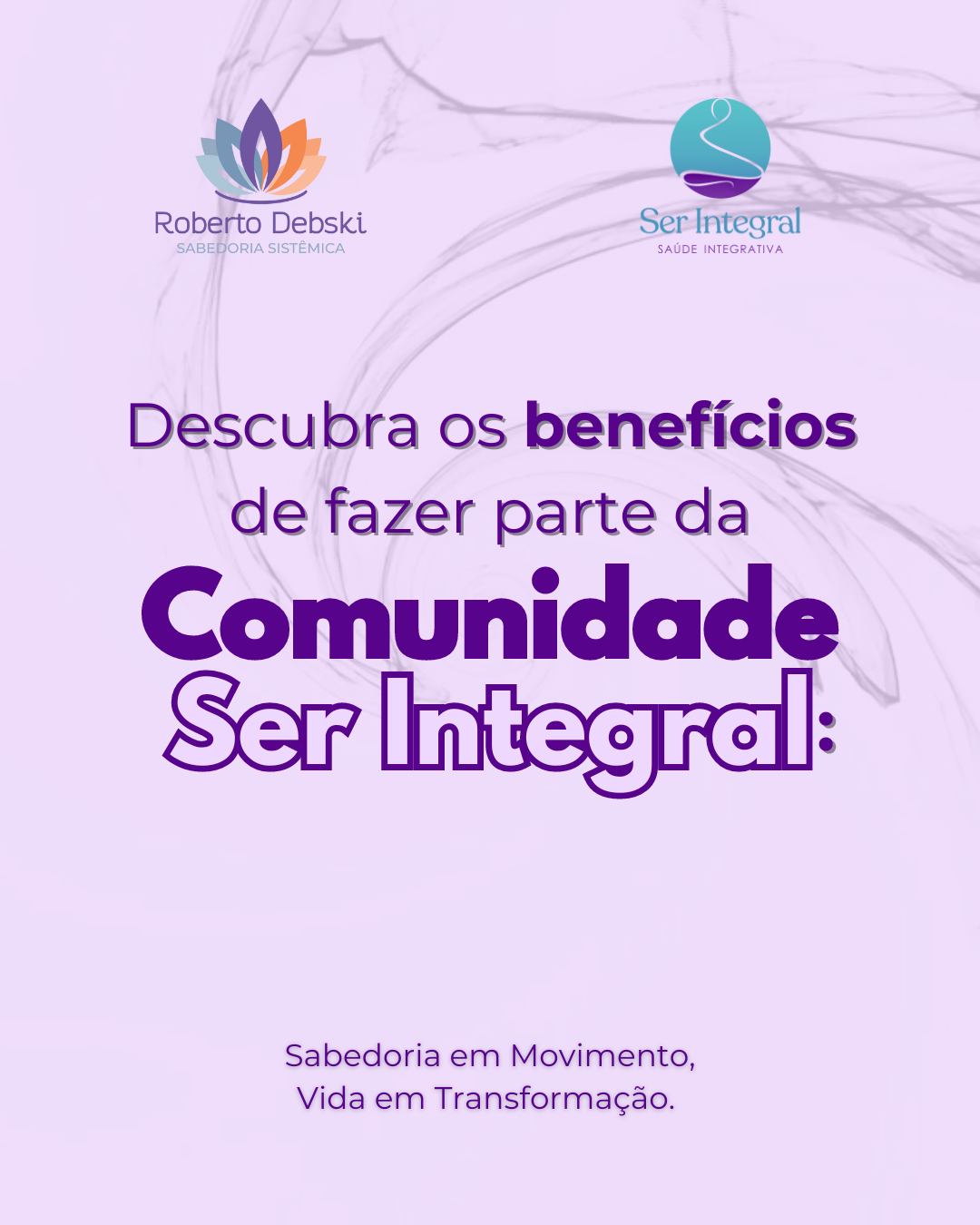 COMUNIDADE SER INTEGRAL | Sabedoria em Movimento, Vida em Transformação.